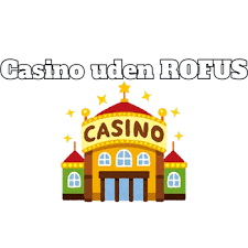 Nye Casinoer Uden ROFUS Din Guide til Spiloplevelser Uden Begrænsninger