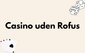 Oplev Online Casino Uden Rufus Spil Sikkert og Ansvarligt
