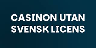 Casino Utan Svensk Licens – En Guide till Alternativa Spelupplevelser